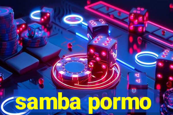 samba pormo